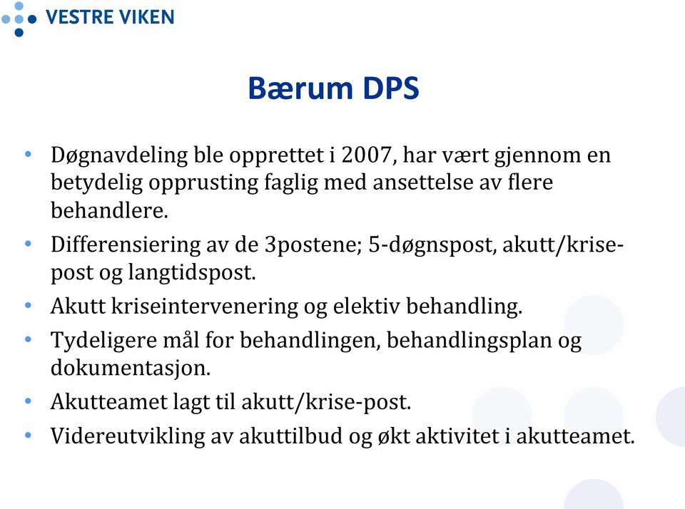 Differensiering av de 3postene; 5- døgnspost, akutt/krise- post og langtidspost.