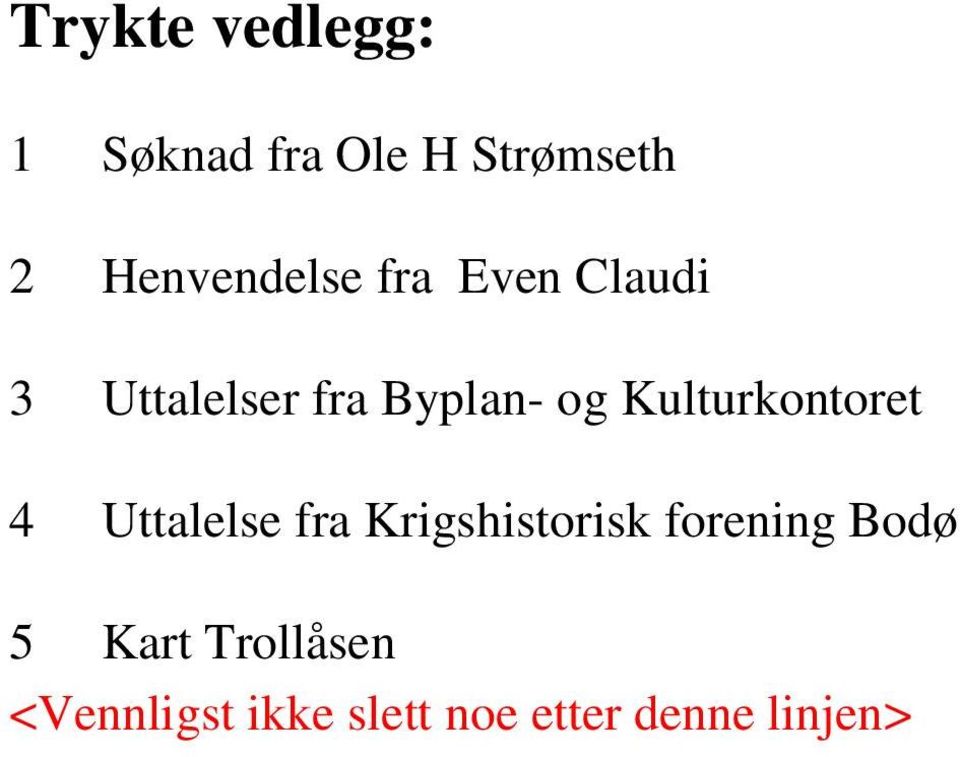 Kulturkontoret 4 Uttalelse fra Krigshistorisk forening