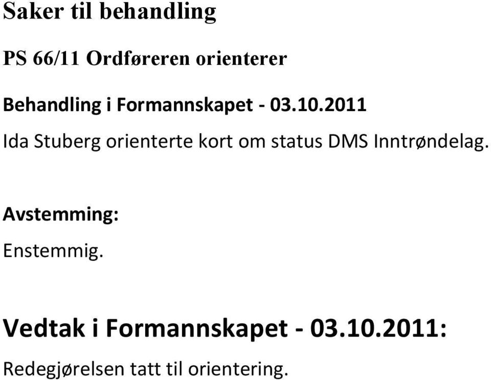 2011 Ida Stuberg orienterte kort om status DMS