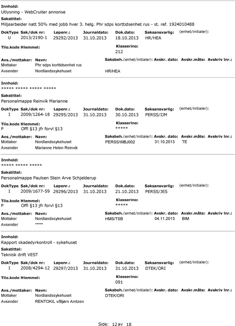 10.2013 ERSS/JES Avs./mottaker: Navn: Saksbeh. Avskr. dato: Avskr.måte: Avskriv lnr.: HMS/TSB 04.11.