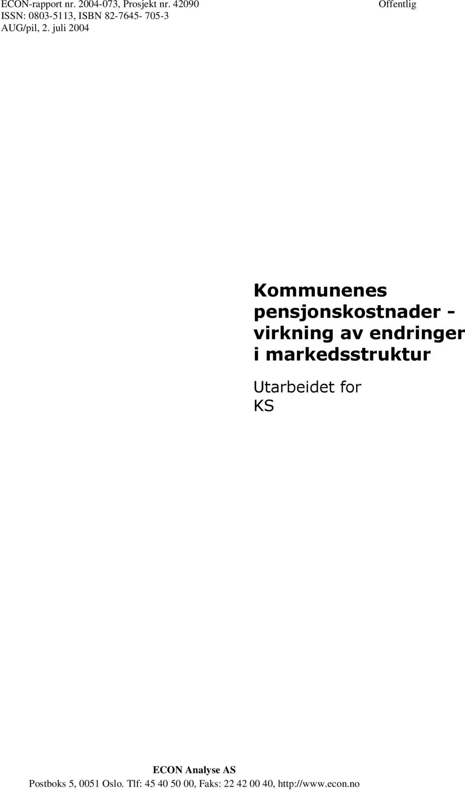 2. juli 2004 Offentlig ECON Analyse AS Postboks 5,