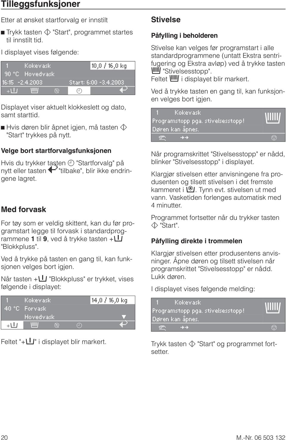 Velge bort startforvalgsfunksjonen Hvis du trykker tasten m "Startforvalg" på nytt eller tasten A"tilbake", blir ikke endringene lagret.