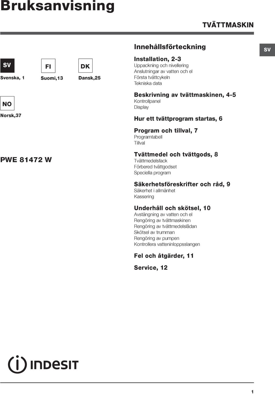 81472 W Tvättmedel och tvättgods, 8 Tvättmedelsfack Förbered tvättgodset Speciella program Säkerhetsföreskrifter och råd, 9 Säkerhet i allmänhet Kassering Underhåll och skötsel,