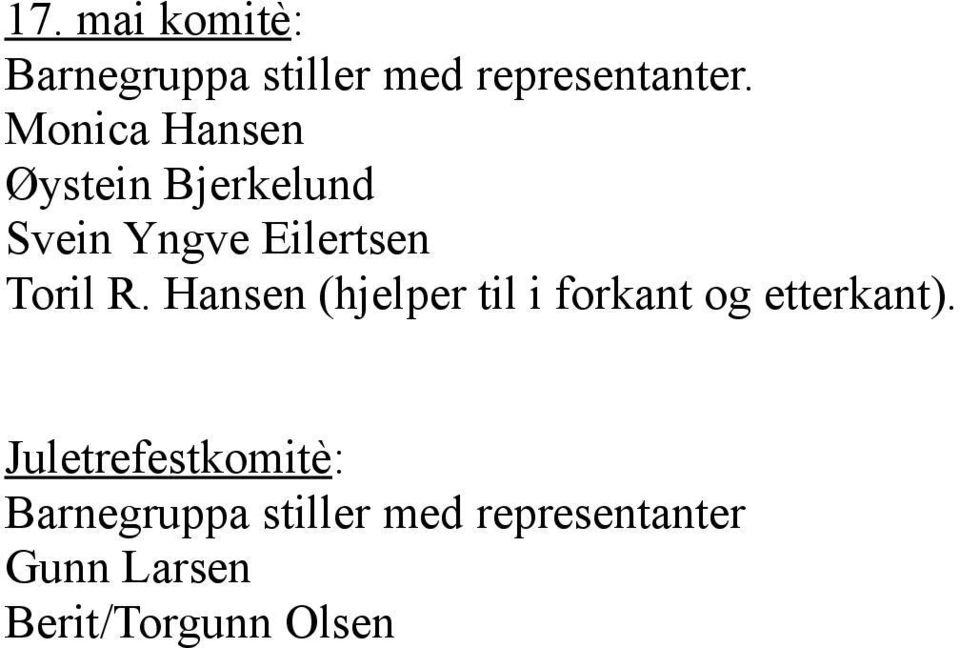 Hansen (hjelper til i forkant og etterkant).