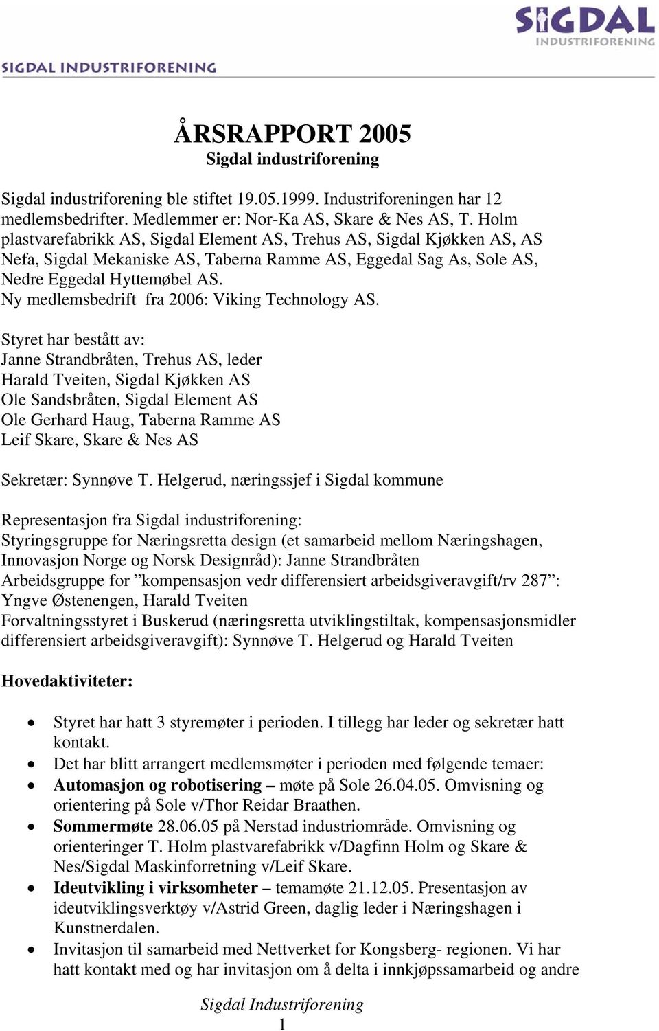 Ny medlemsbedrift fra 2006: Viking Technology AS.