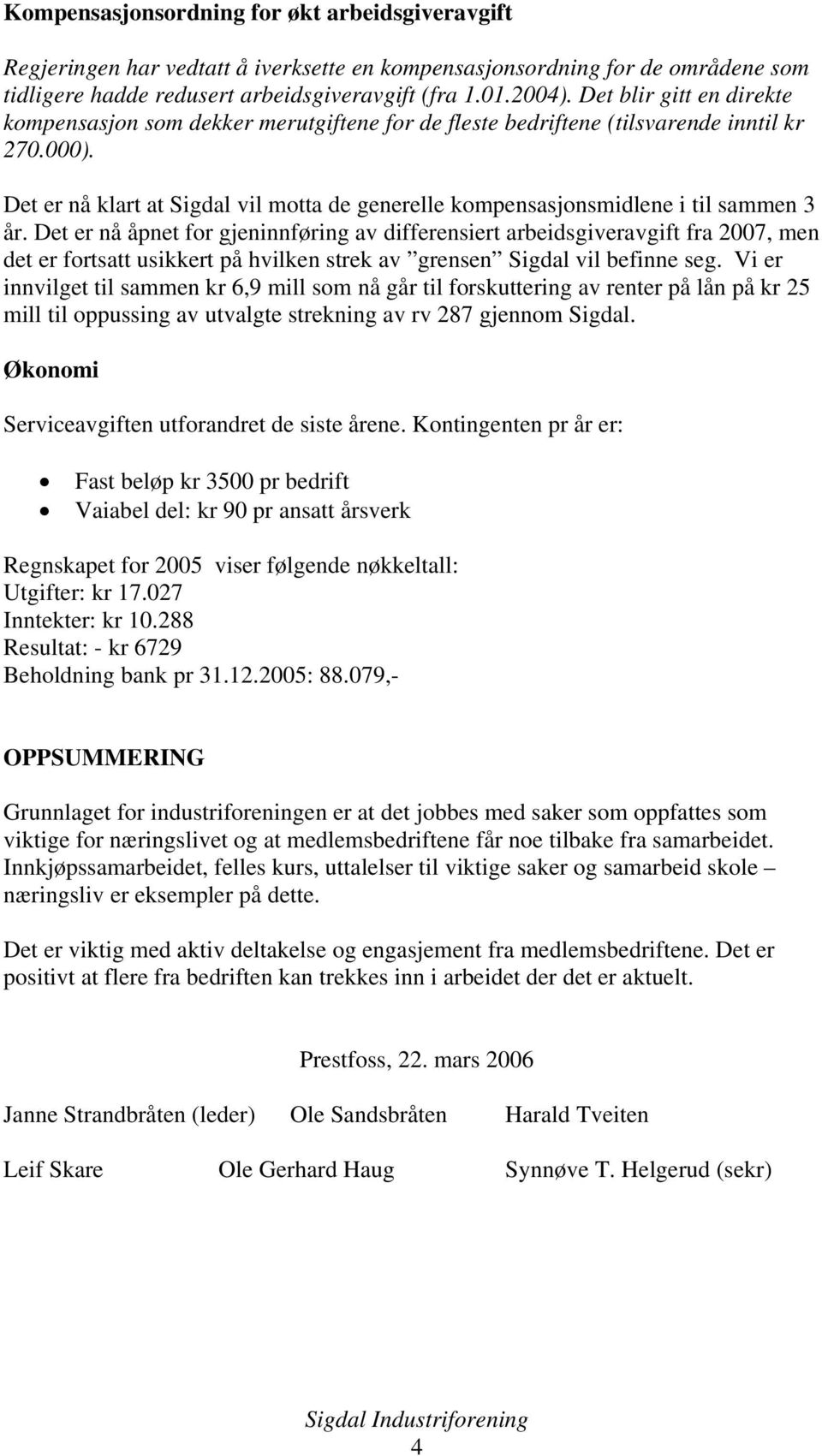 Det er nå klart at Sigdal vil motta de generelle kompensasjonsmidlene i til sammen 3 år.