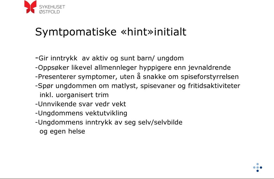 spiseforstyrrelsen -Spør ungdommen om matlyst, spisevaner og fritidsaktiviteter inkl.