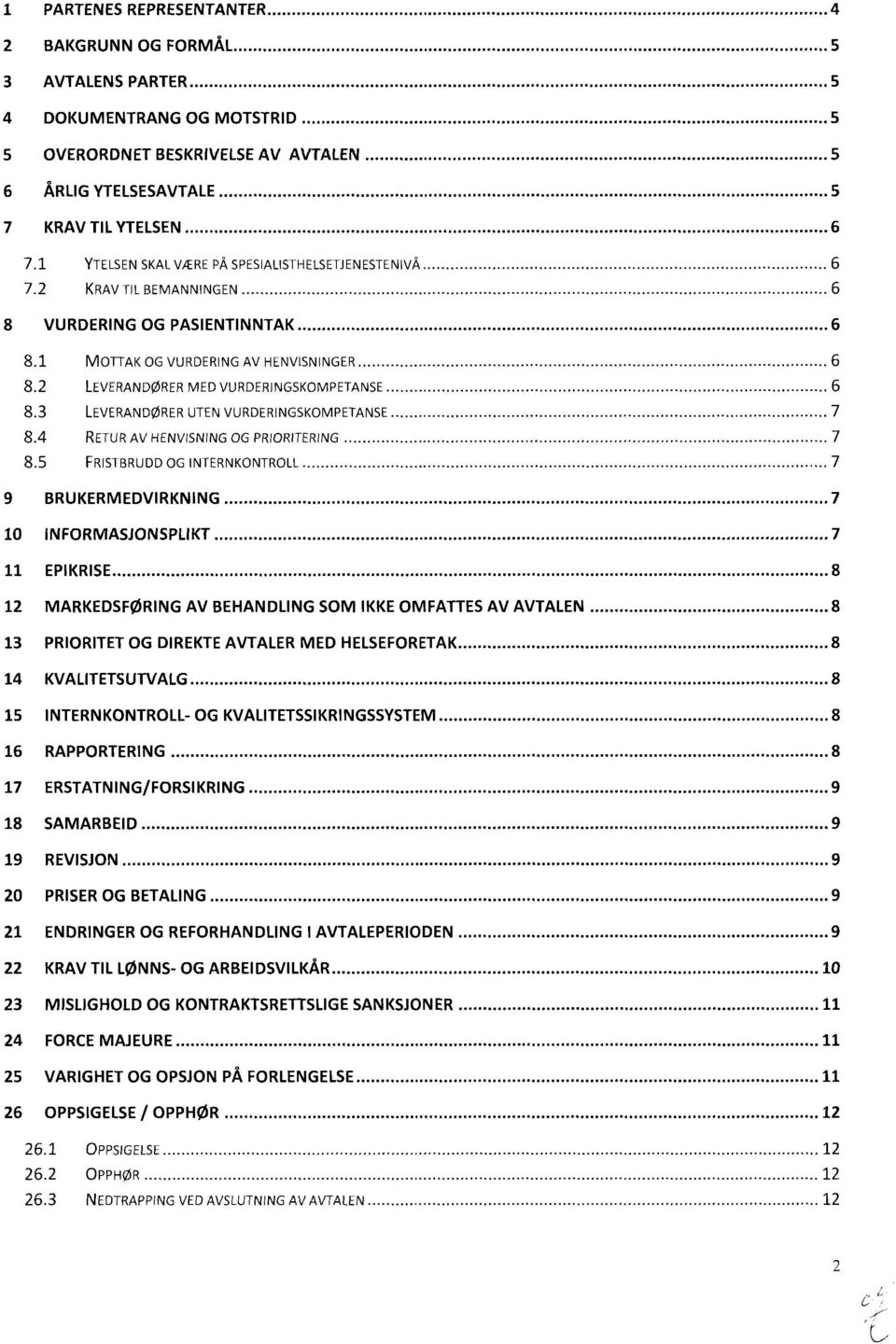 3 LEVERANDØRERUTENVURDERINGSKOMPETANSE 7 8.4 RETURAV HENVISNINGOG PRIORITERING 7 8.