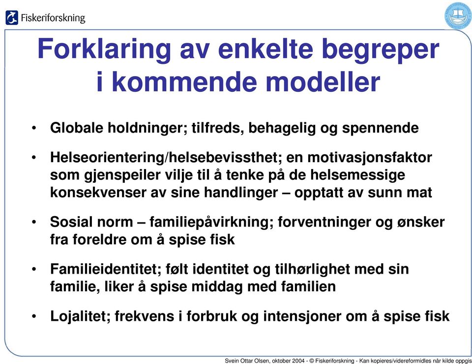 sine handlinger opptatt av sunn mat Sosial norm familiepåvirkning; forventninger og ønsker fra foreldre om å spise fisk