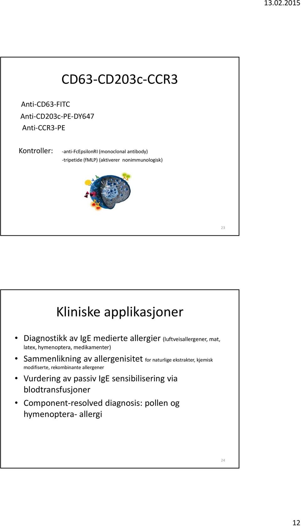 latex, hymenoptera, medikamenter) Sammenlikning av allergenisitet for naturlige ekstrakter, kjemisk modifiserte, rekombinante