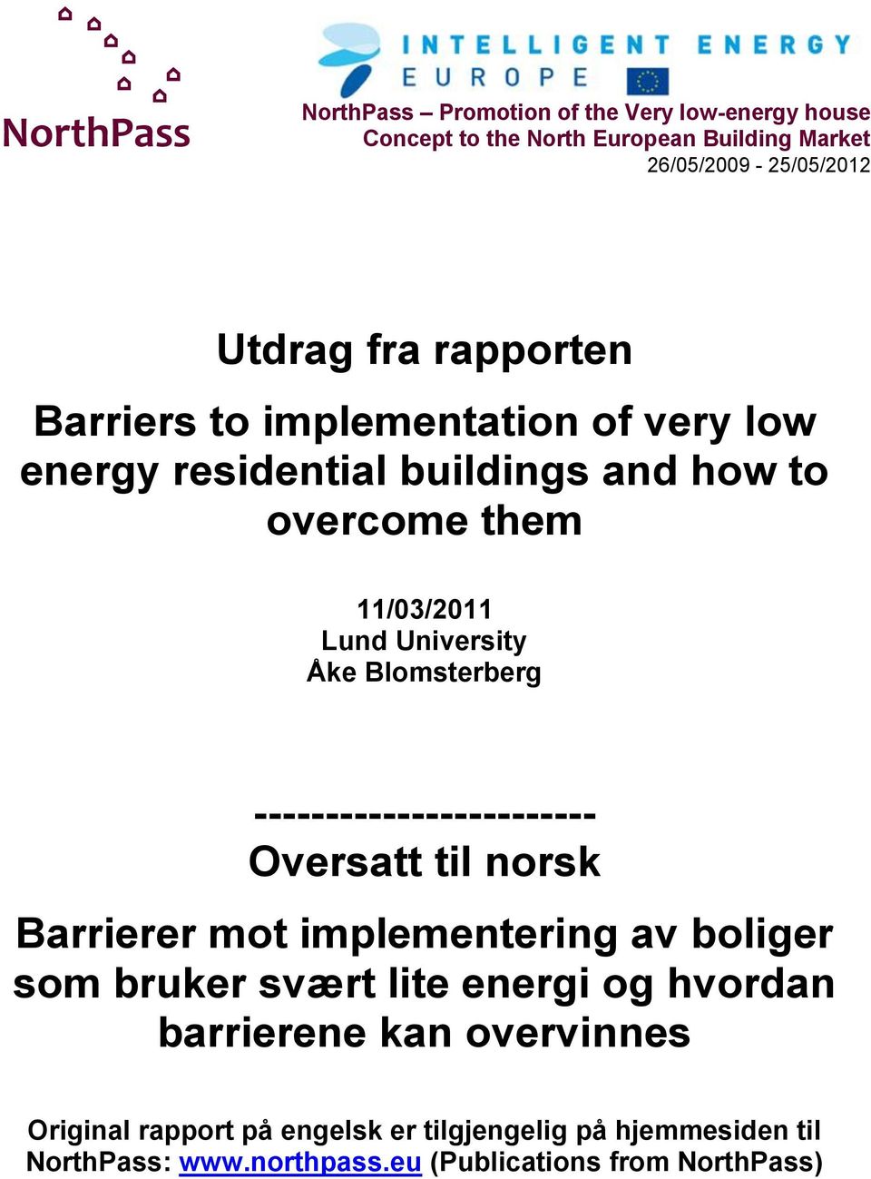 Blomsterberg ------------------------ Oversatt til norsk Barrierer mot implementering av boliger som bruker svært lite energi og