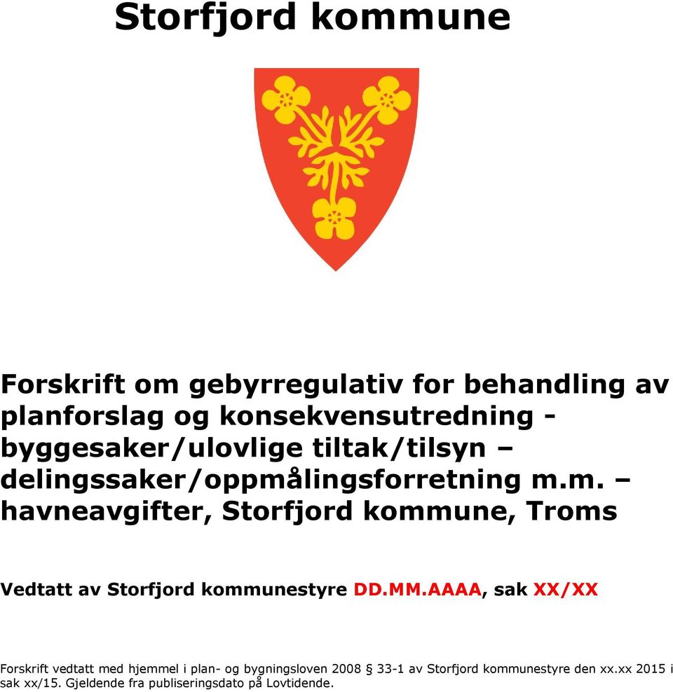 lingsforretning m.m. havneavgifter, Storfjord kommune, Troms Vedtatt av Storfjord kommunestyre DD.MM.