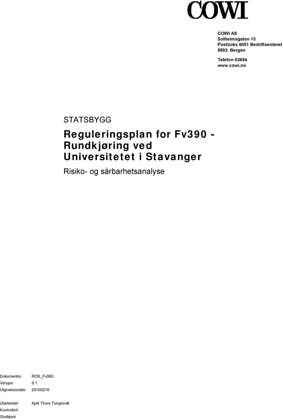 Universitetet i Stavanger Risiko- og sårbarhetsanalyse Dokumentnr ROS_Fv390