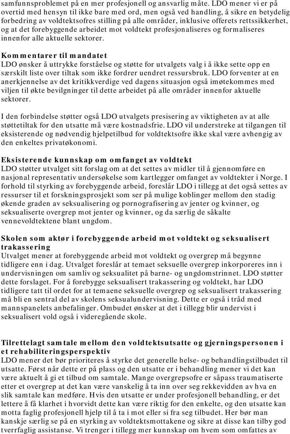 at det forebyggende arbeidet mot voldtekt profesjonaliseres og formaliseres innenfor alle aktuelle sektorer.