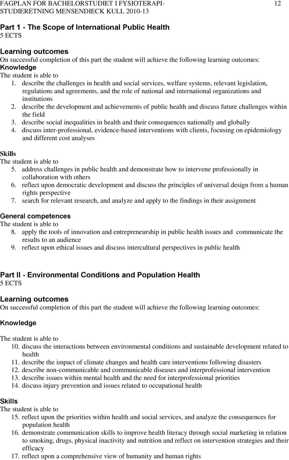 describe the challenges in health and social services, welfare systems, relevant legislation, regulations and agreements, and the role of national and international organizations and institutions 2.