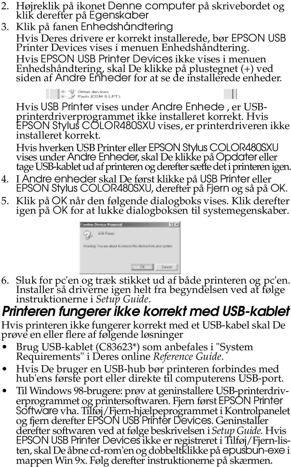 Hvis EPSON USB Printer Devices ikke vises i menuen Enhedshåndtering, skal De klikke på plustegnet (+) ved siden af Andre Enheder for at se de installerede enheder.