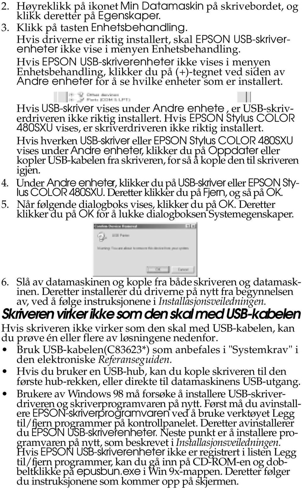 Hvis EPSON USB-skriverenheter ikke vises i menyen Enhetsbehandling, klikker du på (+)-tegnet ved siden av Andre enheter for å se hvilke enheter som er installert.