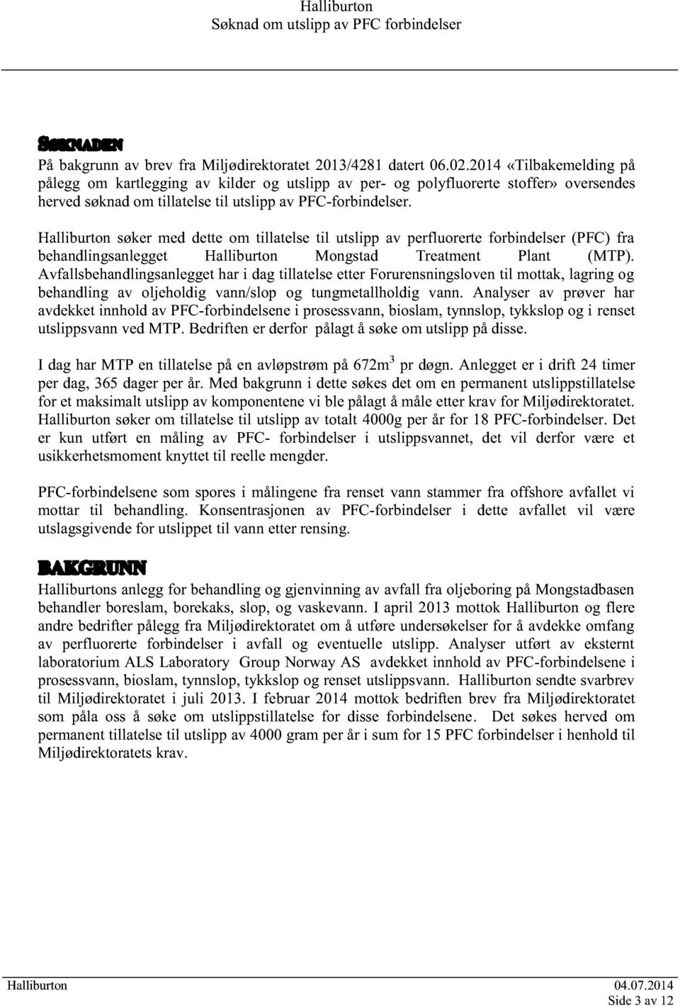 Halliburton søkermed dette om tillatelse til utslipp av perfluorerteforbindelser(pfc) fra behandlingsanlegget Halliburton Mongstad Treatment Plant (MTP).