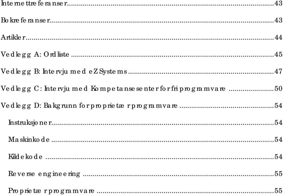 ..47 Vedlegg C: Intervju med Kompetansesenter for fri programvare.