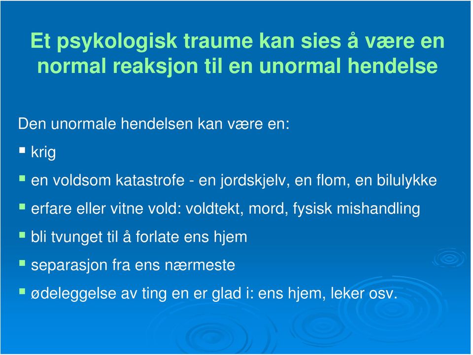 bilulykke erfare eller vitne vold: voldtekt, mord, fysisk mishandling bli tvunget til å