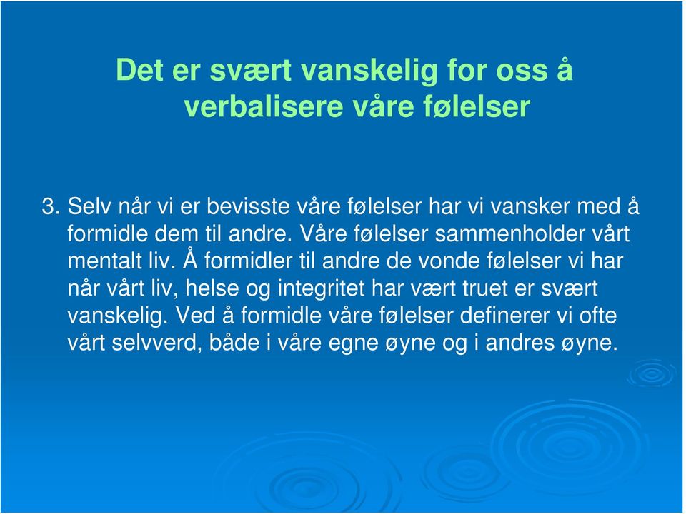 Våre følelser sammenholder vårt mentalt liv.