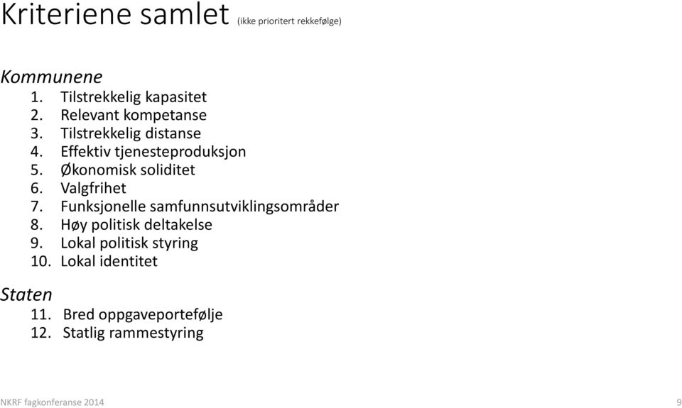 Økonomisk soliditet 6. Valgfrihet 7. Funksjonelle samfunnsutviklingsområder 8.