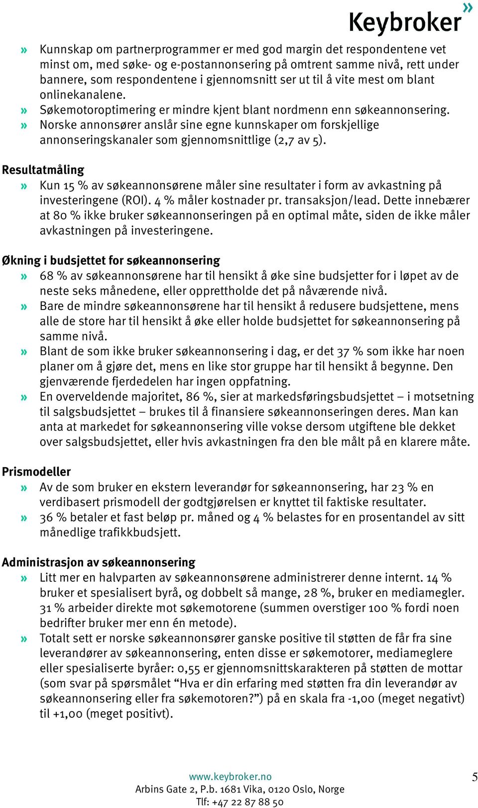 » Norske annonsører anslår sine egne kunnskaper om forskjellige annonseringskanaler som gjennomsnittlige (2,7 av 5).