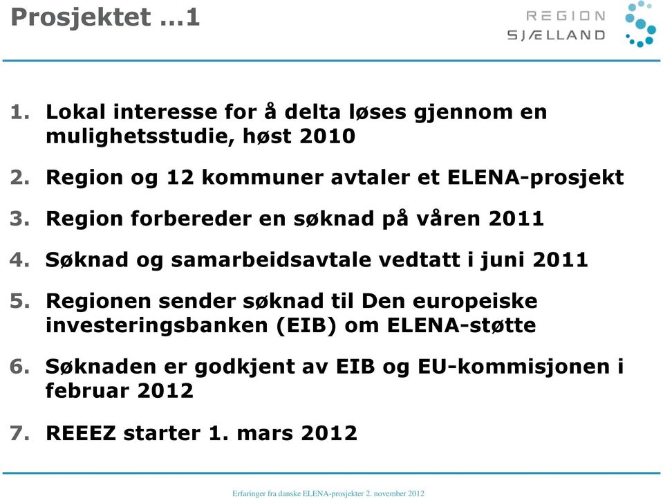 Søknad og samarbeidsavtale vedtatt i juni 2011 5.