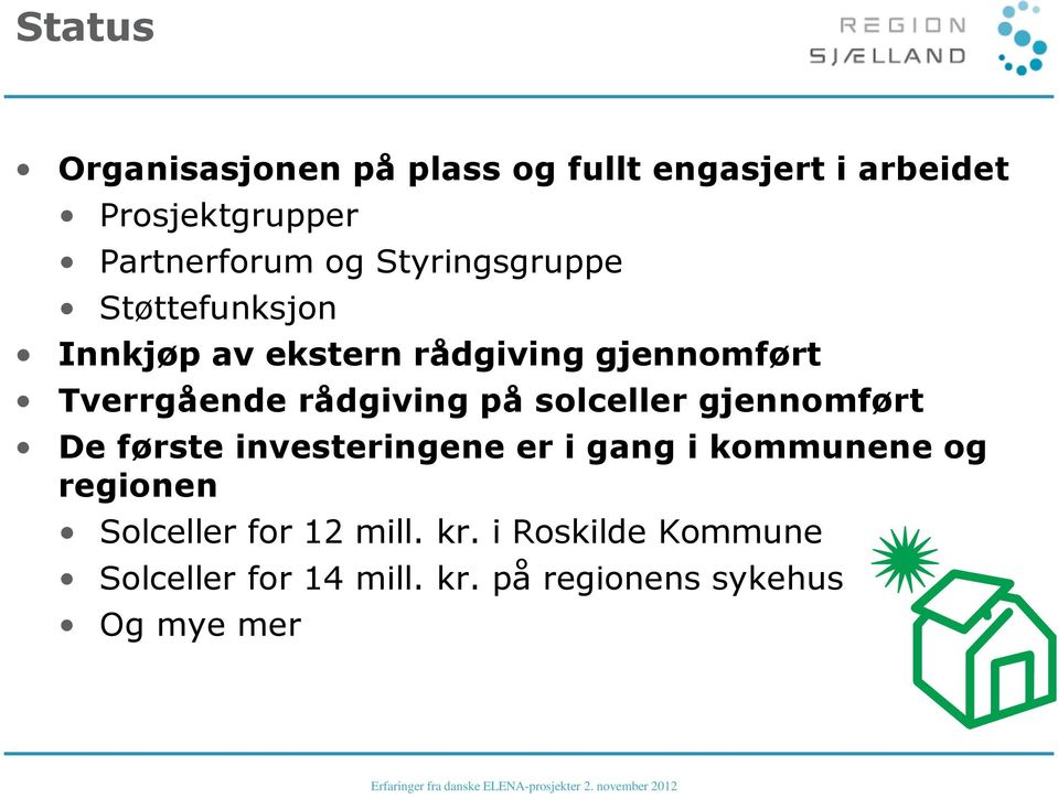 på solceller gjennomført De første investeringene er i gang i kommunene og regionen Solceller