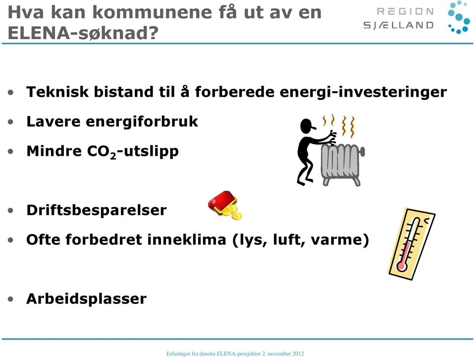 Lavere energiforbruk Mindre CO 2 -utslipp