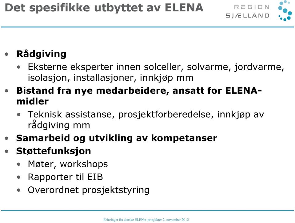 ELENAmidler Teknisk assistanse, prosjektforberedelse, innkjøp av rådgiving mm Samarbeid og