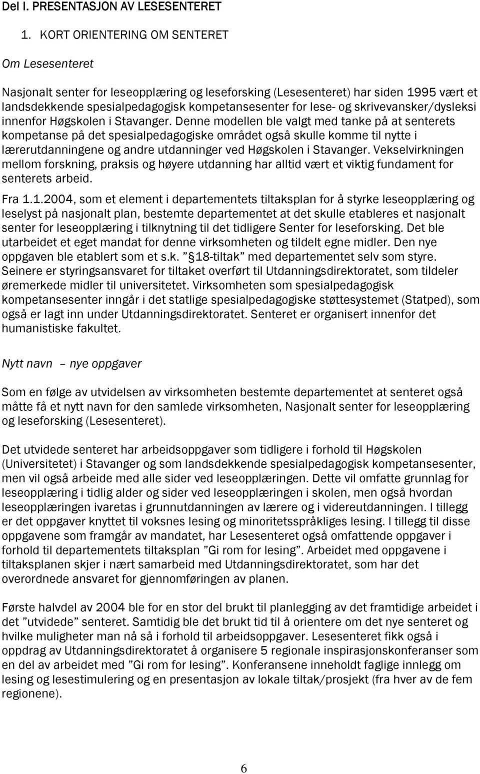 skrivevansker/dysleksi innenfor Høgskolen i Stavanger.