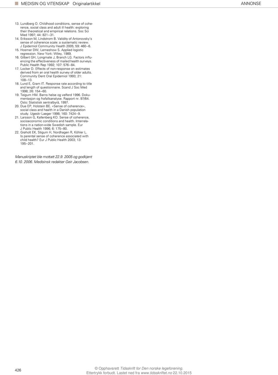 New York: Wiley, 1989. 16. Gilbert GH, Longmate J, Branch LG. Factors influencing the effectiveness of mailed health surveys. Public Health Rep 1992; 107: 576 84. 17. Locker D.