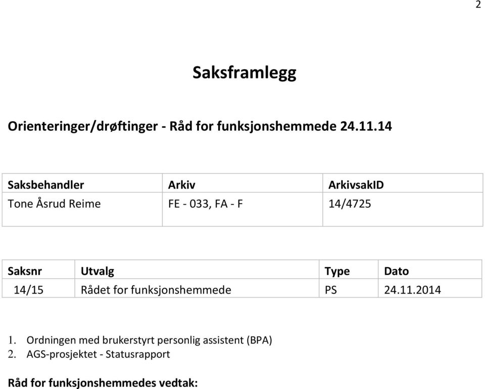 Utvalg Type Dato 14/15 Rådet for funksjonshemmede 24.11.2014 1.