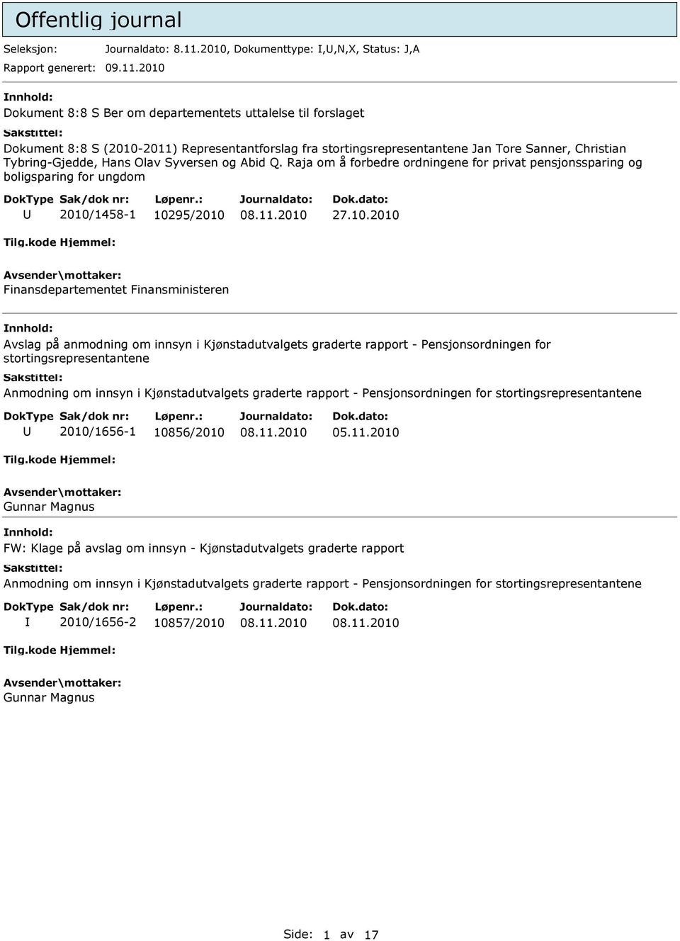 2010 Dokument 8:8 S Ber om departementets uttalelse til forslaget Dokument 8:8 S (2010-2011) Representantforslag fra stortingsrepresentantene Jan Tore Sanner, Christian Tybring-Gjedde, Hans Olav