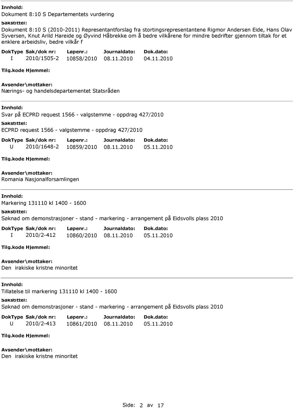 2010 Nærings- og handelsdepartementet Statsråden Svar på ECPRD request 1566 - valgstemme - oppdrag 427/2010 ECPRD request 1566 - valgstemme - oppdrag 427/2010 2010/1648-2 10859/2010 Romania