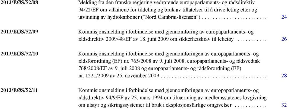 juni 2009 om sikkerhetskrav til leketøy... 26 Kommisjonsmelding i forbindelse med gjennomføringen av europaparlaments- og rådsforordning (EF) nr. 765/2008 av 9.