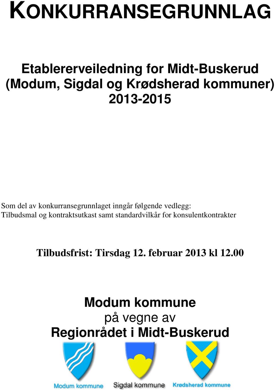 vedlegg: Tilbudsmal og kontraktsutkast samt standardvilkår for konsulentkontrakter