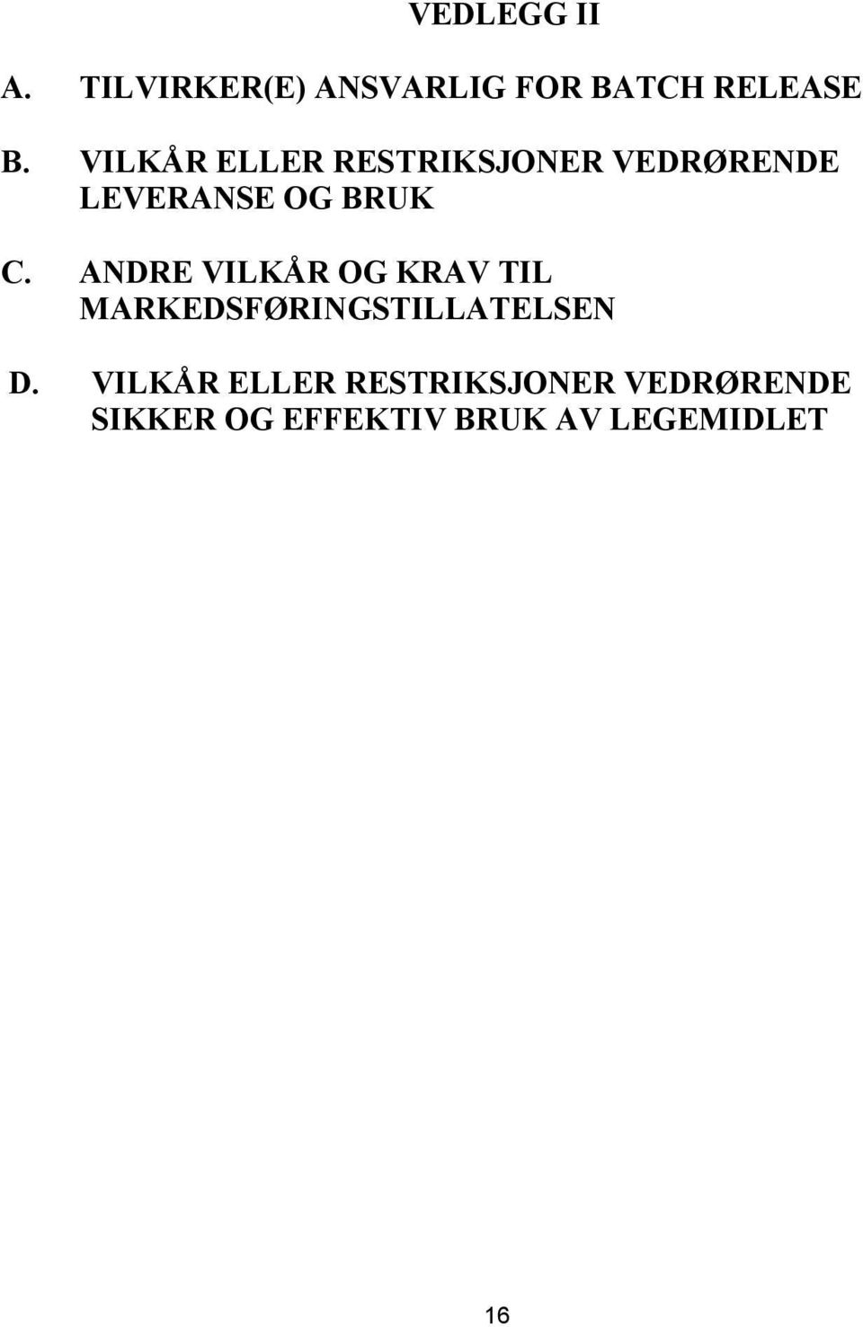 ANDRE VILKÅR OG KRAV TIL MARKEDSFØRINGSTILLATELSEN D.