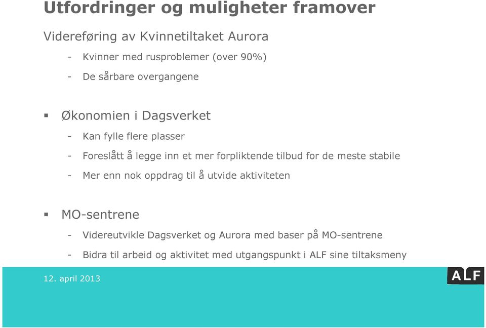 forpliktende tilbud for de meste stabile - Mer enn nok oppdrag til å utvide aktiviteten MO-sentrene -