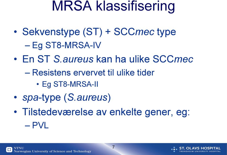 aureus kan ha ulike SCCmec Resistens ervervet til