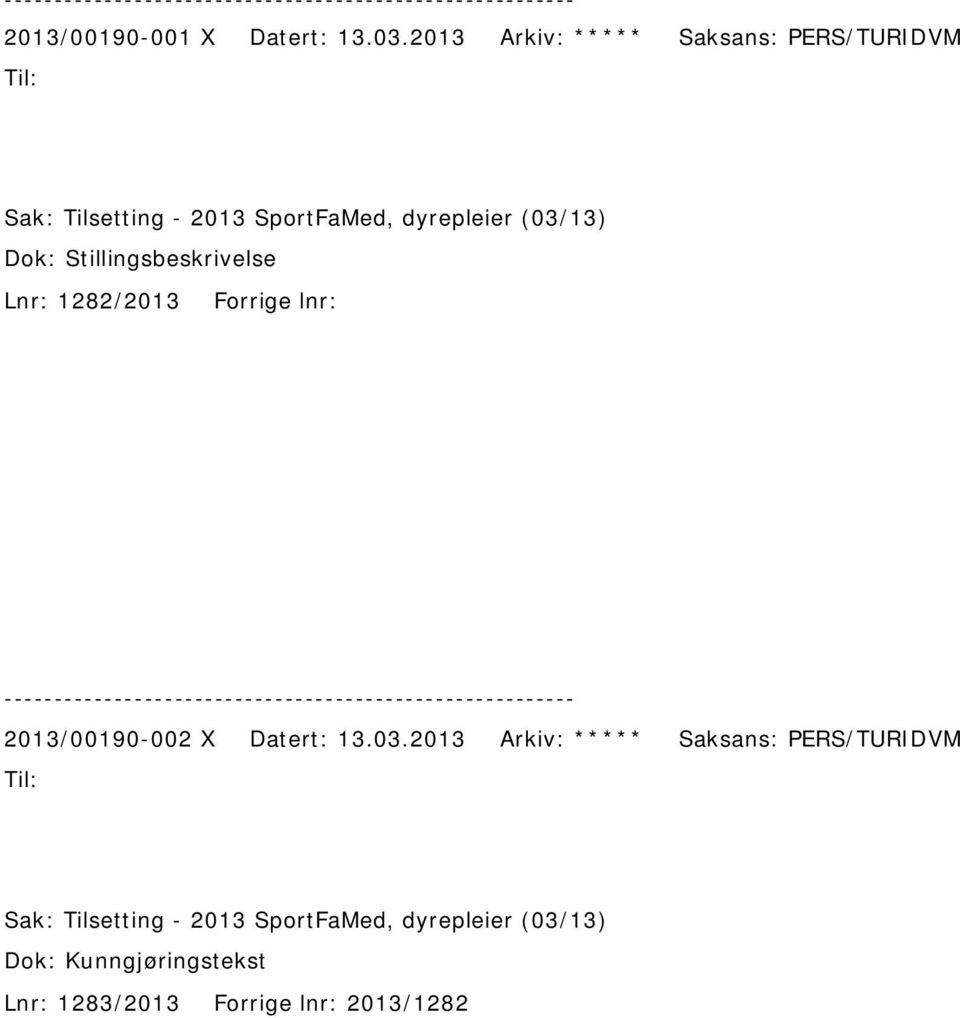 (03/13) Dok: Stillingsbeskrivelse Lnr: 1282/2013 Forrige lnr: 2013/00190-002 X Datert: 13.