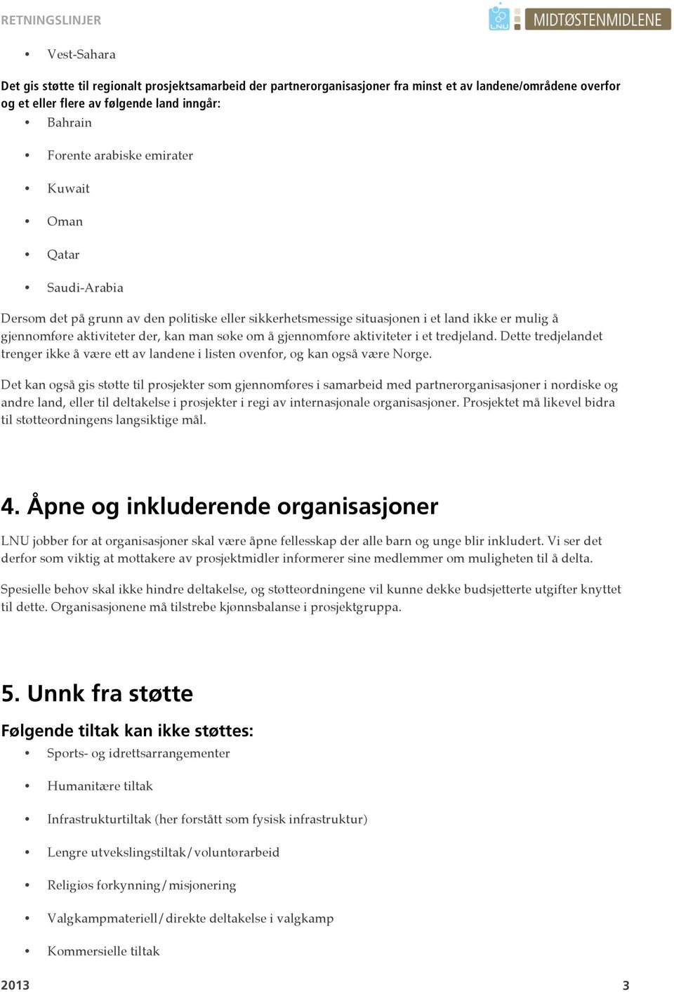 aktiviteter i et tredjeland. Dette tredjelandet trenger ikke å være ett av landene i listen ovenfor, og kan også være Norge.