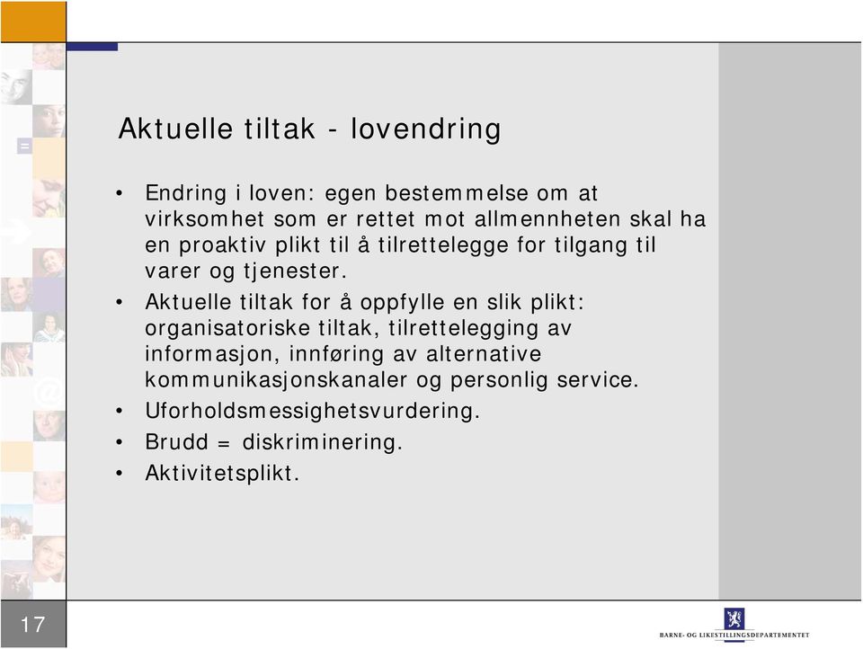 Aktuelle tiltak for å oppfylle en slik plikt: organisatoriske tiltak, tilrettelegging av informasjon,