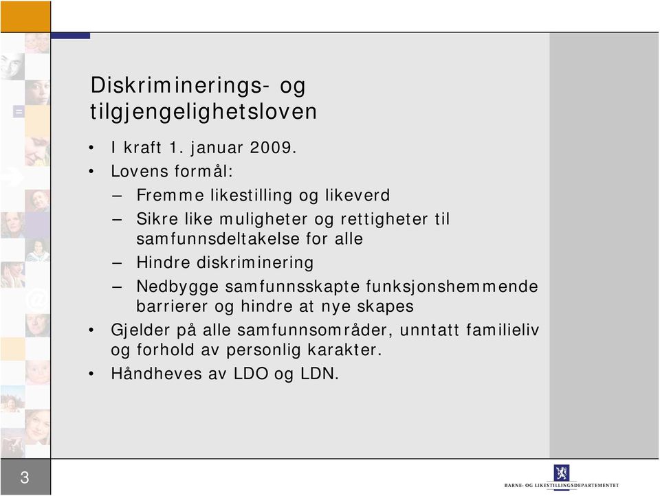 samfunnsdeltakelse for alle Hindre diskriminering Nedbygge samfunnsskapte funksjonshemmende