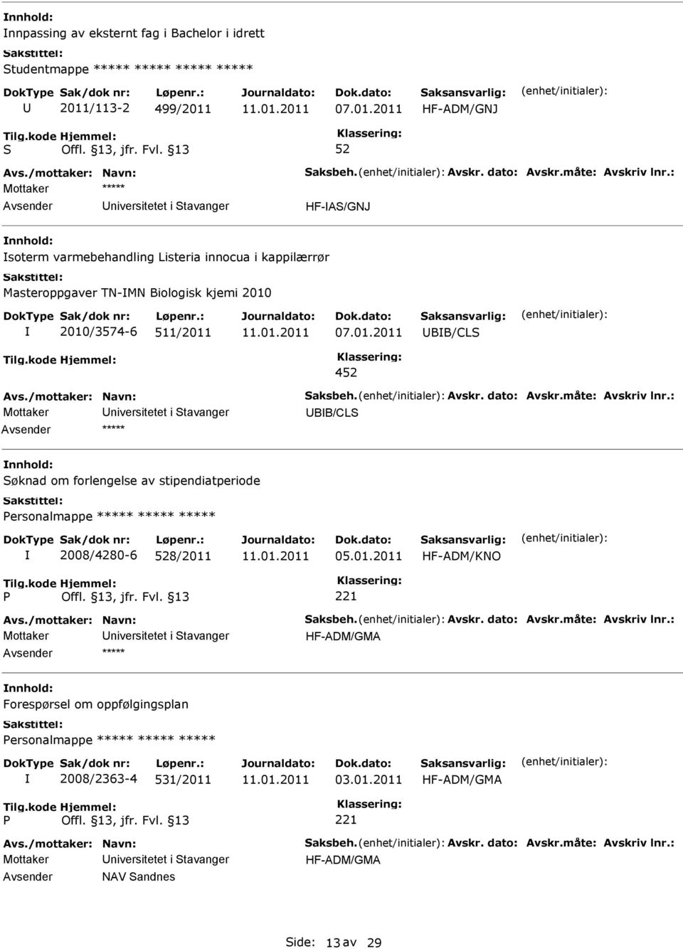 BB/CL 4 BB/CL øknad om forlengelse av stipendiatperiode ersonalmappe ***** ***** ***** 2008/4280-6 8/2011