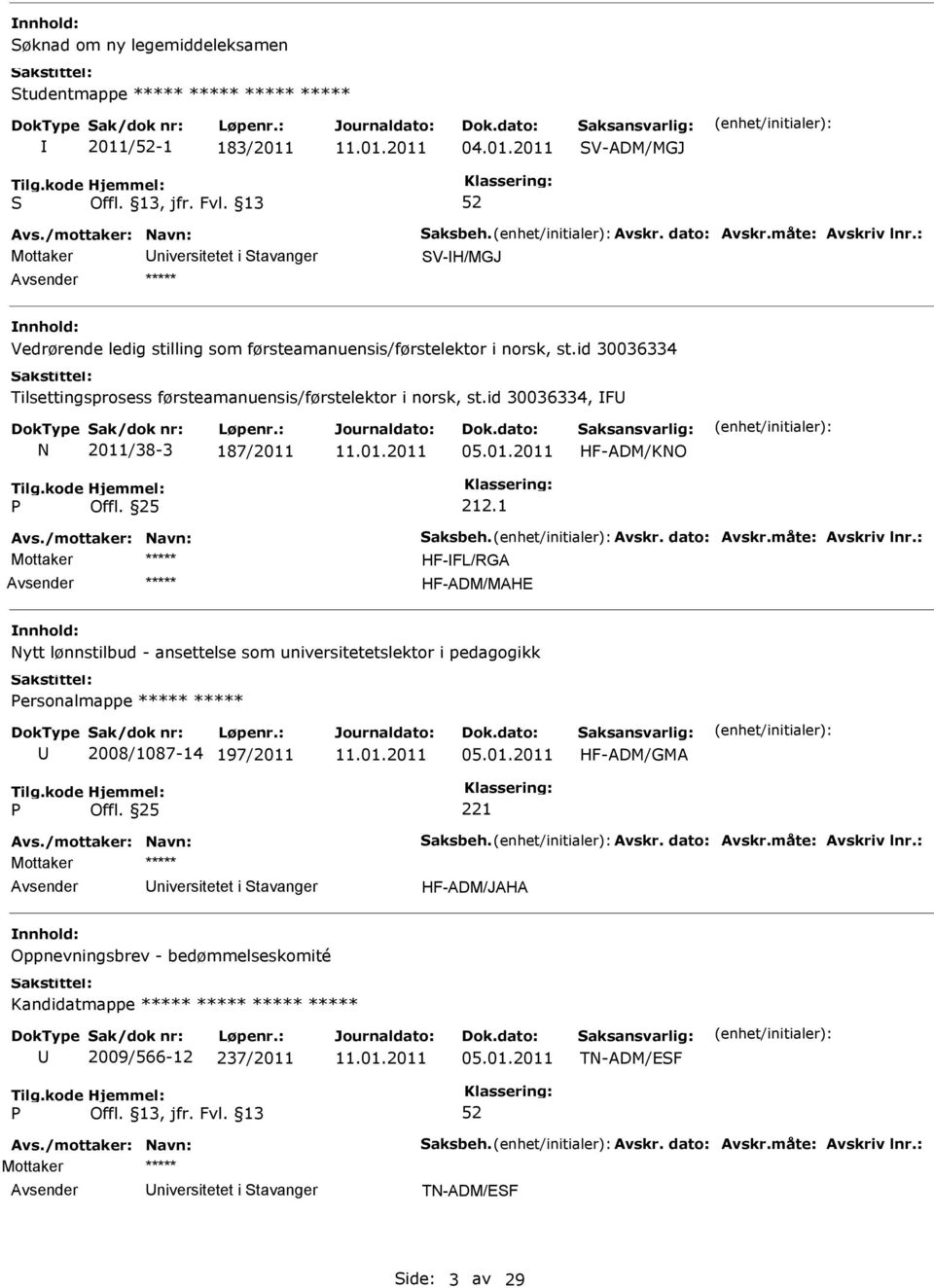 1 HF-FL/RGA HF-ADM/MAHE Nytt lønnstilbud - ansettelse som universitetetslektor i pedagogikk ersonalmappe ***** ***** 2008/1087-14 197/2011