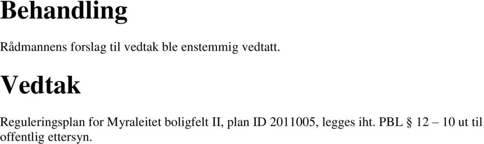 Vedtak Reguleringsplan for Myraleitet