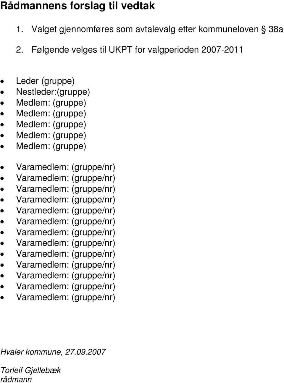 2. Følgende velges til UKPT for valgperioden 2007-2011