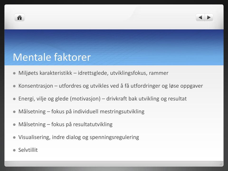 (motivasjon) drivkraft bak utvikling og resultat Målsetning fokus på individuell